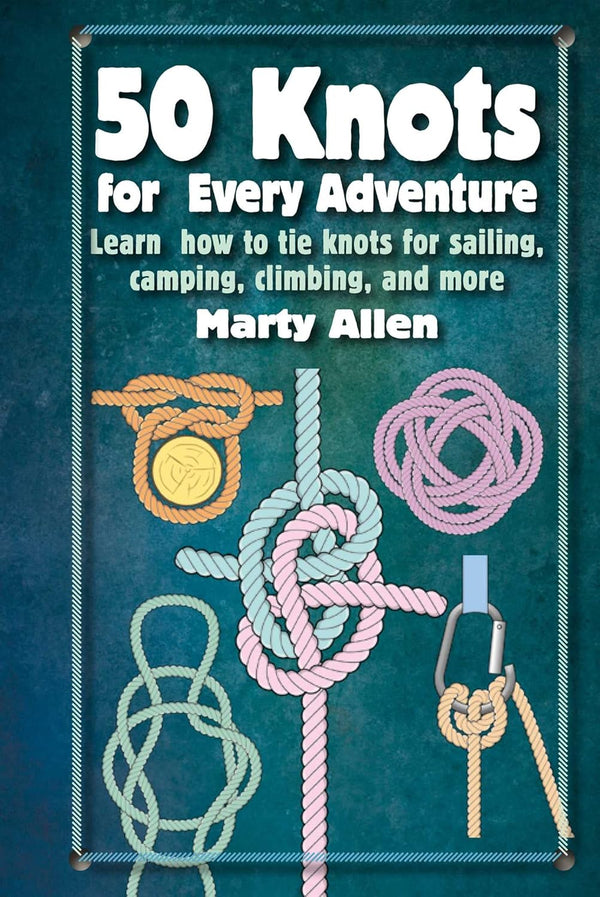 50 Knots for Every Adventure by Marty Allen