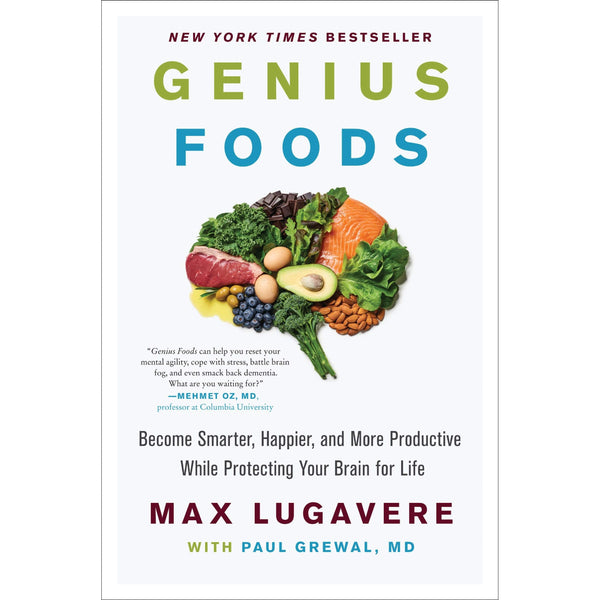 Genius Foods: Become Smarter, Happier, and More Productive While Protecting Your Brain for Life: 1 (Genius Living, 1)