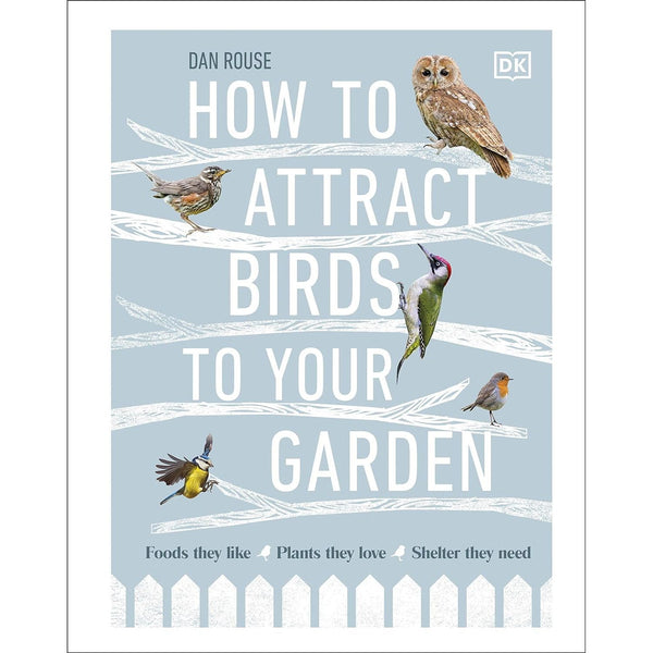 How to Attract Birds to Your Garden: Foods they like, plants they love, shelter they need