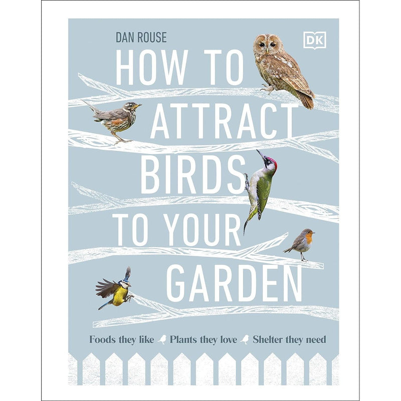 ["9780241439449", "bird species", "Birds", "birdwatching", "Dan Rouse", "dk", "dk books", "dk books set", "dk collection", "Foods they like", "Garden", "garden design books", "Gardening", "gardening book", "gardening books", "Gardens", "Home and Garden", "home garden books", "home gardening books", "how to attract birds", "how to attract birds to your garden", "How to Garden", "non fiction", "Non Fiction Book", "non fiction books", "non fiction text", "plants they love", "shelter they need"]