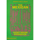 The Mexican Vegetarian Cookbook: 400 authentic everyday recipes for the home cook