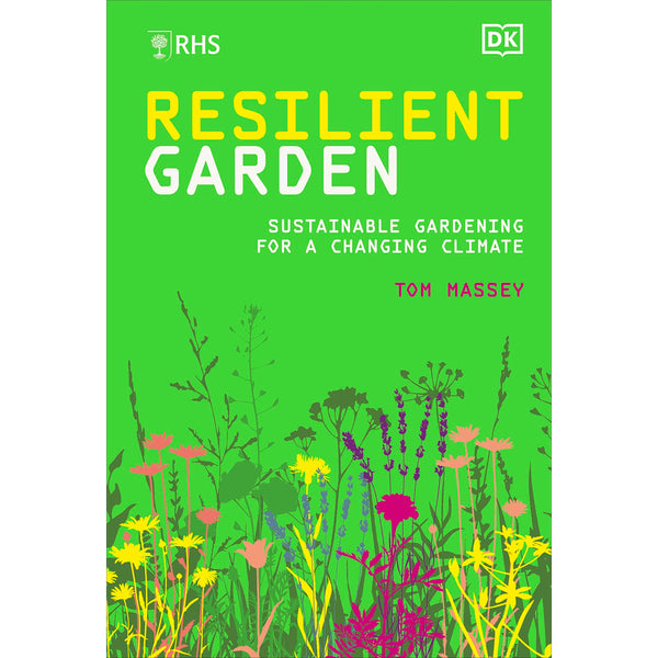 RHS Resilient Garden: Sustainable Gardening for a Changing Climate by Tom M.D. Massey