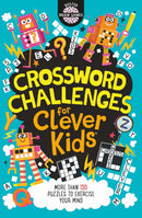 Crossword Challenges for Clever Kids: More than 130 Puzzles to Exercise Your Mind