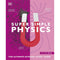 Super Simple Physics: The Ultimate Bitesize Study Guide