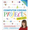 Computer Coding Projects For Kids: A Step-by-Step Visual Guide to Crea