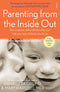 Parenting from the Inside Out: how a deeper self-understanding can help you raise children who thrive (Mindful Parenting)