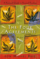 The Four Agreements: Practical Guide to Personal Freedom by Don Miguel Ruiz