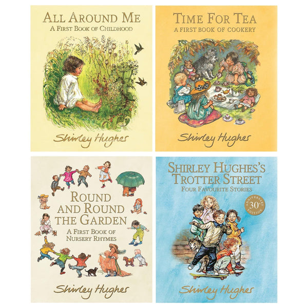 Shirley Hughes Collection 4 Books Set (All Around Me, Time for Tea, Round and Round the Garden & Shirley Hughes's Trotter Street)