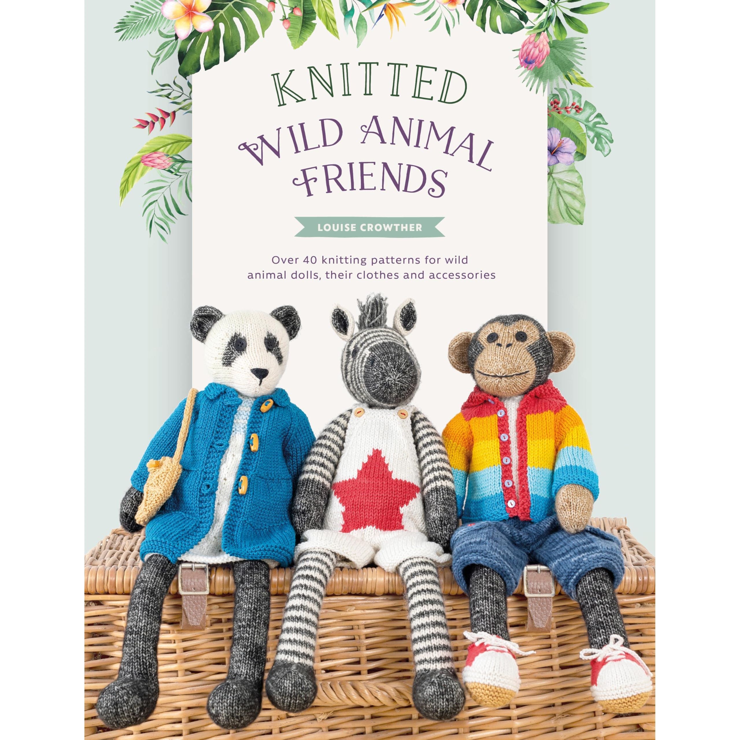 Knitted Wild Animal Friends: Over 40 knitting patterns for wild animal