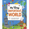 My Very Important World: For Little Learners who want to Know about the World (My Very Important Encyclopedias)