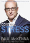 ["9780678466933", "anxiety", "Control Stress", "Control Stress Stop Worrying and Feel Good Now&nbsp;", "Coping with anxiety & phobias", "Coping with stress", "Kelly McGonigal", "Paul McKenna", "popular psychology", "Popular Psychology book", "Practical & Motivational Self Help", "Reduce stress", "self development books", "Self Help", "self help books", "Self Help Stress Management", "Spiritual Thought & Practice", "Stress", "stress management", "The Upside of Stress", "The Upside of Stress Why stress is good for you and how to get good at it"]