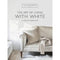 The White Company The Art of Living with White: A Year of Inspiration