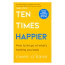 Ten Times Happier by Owen O’Kane | Practical Steps to a Calmer, More Contented You - Transform Anxiety into Peace and Positivity