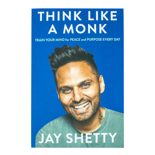 Think Like a Monk: The secret of how to harness the power of positivity and be happy now by Jay Shetty