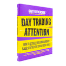 Day Trading Attention: How to Actually Build Brand and Sales in the New Social Media World by Gary Vaynerchuk
