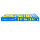 Die with Zero: Getting All You Can from Your Money and Your Life - A Revolutionary Approach to Maximizing Life Experiences Over Accumulating Wealth