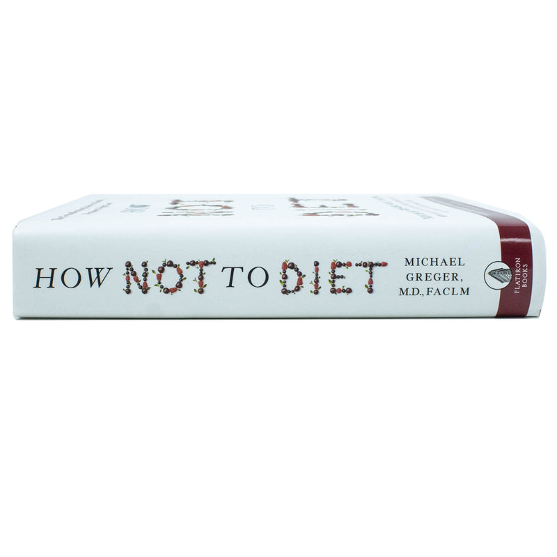 ["9781250199225", "diet book", "diet books", "dieting books", "fast weight loss", "fat loss", "Health", "Health and Fitness", "Healthy Diet", "Healthy Eating", "How Not to Diet", "Michael Greger", "michael greger books", "michael greger collection", "michael greger diet", "weight loss", "weight loss diet"]