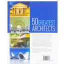The 50 Greatest Architects: The People Whose Buildings Have Shaped Our World by Ike Ijeh