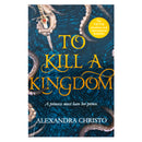 To Kill a Kingdom: TikTok made me buy it! The dark and romantic YA fantasy for fans of Leigh Bardugo and Sarah J Maas by Alexandra Christo