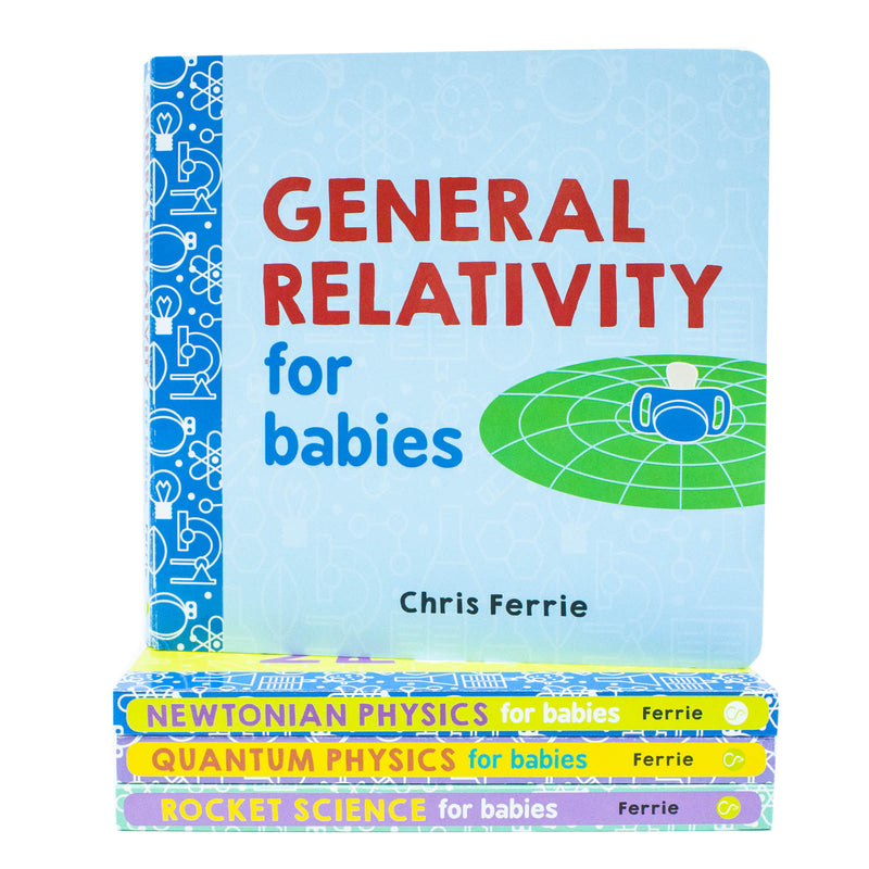 ["9781492670438", "Abc", "baby books", "baby books baby books", "Baby University", "Baby University collection", "Baby University series", "Baby University set", "Childrens Books (0-3)", "Childrens Educational", "Childrens Educational Books", "chris ferrie", "chris ferrie books", "chris ferrie set", "for babies", "General Relativity", "mathematics and numeracy", "Newtonian Physics", "physics", "Quantum Physics", "Rocket Science", "Science books", "space", "stem for children"]