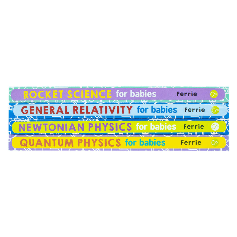 ["9781492670438", "Abc", "baby books", "baby books baby books", "Baby University", "Baby University collection", "Baby University series", "Baby University set", "Childrens Books (0-3)", "Childrens Educational", "Childrens Educational Books", "chris ferrie", "chris ferrie books", "chris ferrie set", "for babies", "General Relativity", "mathematics and numeracy", "Newtonian Physics", "physics", "Quantum Physics", "Rocket Science", "Science books", "space", "stem for children"]