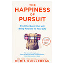 The Happiness of Pursuit: Find the Quest that will Bring Purpose to Your Life by Chris Guillebeau