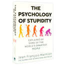 The Psychology of Stupidity: Explained by Some of the World's Smartest People by Jean-Francois Marmion