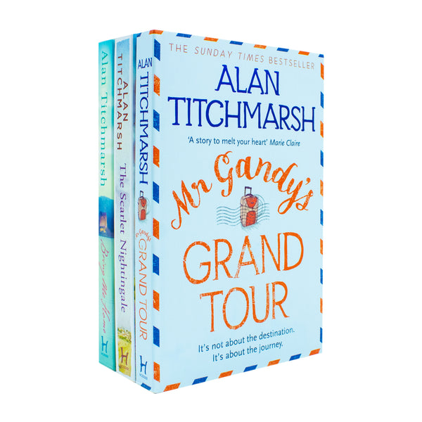 Alan Titchmarsh 3 Books Collection Set - The Scarlet Nightingale, Bring Me Home, Mr Gandys Grand Tour