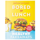 Bored of Lunch: Healthy Fakeaways: Calorie-counted air fryer and slow cooker recipes - The No.1 Sunday Times bestseller