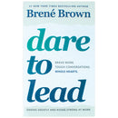 Dare to Lead : Brave Work. Tough Conversations. Whole Hearts.