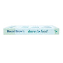 Dare to Lead : Brave Work. Tough Conversations. Whole Hearts.
