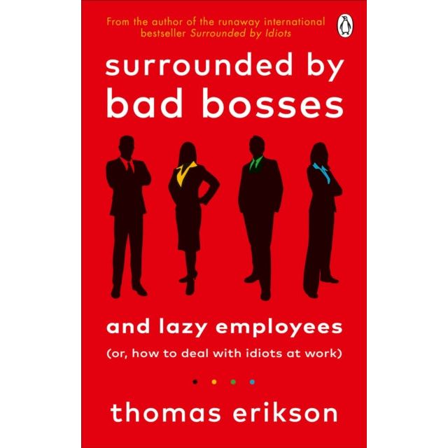 ["9781785043406", "bestselling single books", "business leadership skills", "business leadership skills book", "business leadership skills books", "How to Deal with Idiots at Work", "leadership book", "leadership books", "leadership education", "Management: leadership & motivation", "motivational self help", "Office & workplace", "Practical & Motivational Self Help", "self development book", "self development books", "Surrounded by Bad Bosses and Lazy Employees", "Surrounded by Bad Bosses and Lazy Employees or", "Swedish behavioural", "Thomas Erikson", "Thomas Erikson Book", "thomas erikson books"]