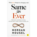 Same as Ever: Timeless Lessons on Risk, Opportunity and Living a Good Life by Morgan Housel