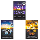Chris Whitaker Collection 3 Books Set (We Begin at the End, Tall Oaks, All The Wicked Girls)