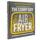 Curry Guy Air Fryer: 50 Simple Curry Favourites by Dan Toombs