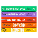 Jack Jordan Collection 5 Books Set (Do No Harm, Before Her Eyes, Conviction, Redemption and Night By Night)