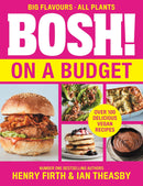 BOSH! on a Budget: From the bestselling vegan authors comes the latest healthy plant-based, meat-free cookbook with new deliciously simple recipes by Henry Firth and Ian Theasby