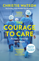 The Language of Kindness, The Courage to Care and Fighting For Your Life by Christie Watson, Lysa Walder