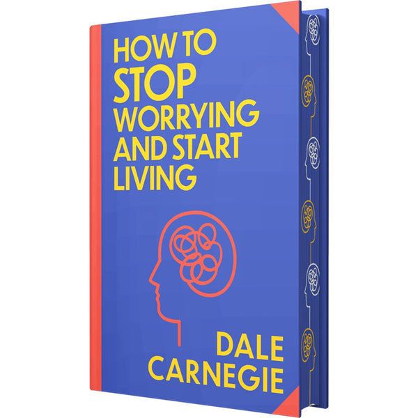 How to Stop Worrying and Start Living by Dale Carnegie (Deluxe Hardback Sprayed Edge Edition)