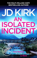 DCI Logan Crime Thrillers Books 11-15 Collection Set by JD Kirk (An Isolated Incident, Colder than the Grave, Come Hell or High Water, City of Scars & Here Lie the Dead)