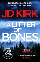 DCI Logan Crime Thrillers Books 1-5 Collection Set by JD Kirk (A Litter of Bones, Thicker than Water, The Killing Code, Blood and Treachery & The Last Bloody Straw)