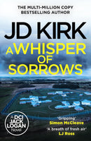 DCI Logan Crime Thrillers Books 6-10 Collection Set by JD Kirk (A Whisper of Sorrows, The Big Man Upstairs, A Death Most Monumental, A Snowball's Chance in Hell & Ahead of the Game)