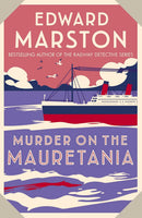 Edward Marston Ocean Liner and Railway Detective Mysteries Collection 6 Books Set (Murder on the Lusitania, Mauretania, Minnesota, The Railway Detective, Excursion Train, Railway Viaduct)