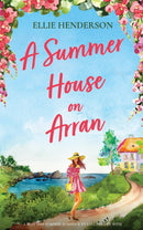 Ellie Henderson Scottish Romances 3 Books Collection Set (Summer Wedding on Arran, Summer House on Arran, Summer of Secrets on Arran)