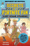 ["9781839351198", "battle royale book", "exclusive fortnite books", "fortnite", "fortnite accessories", "fortnite adventure book", "fortnite battle royale", "fortnite bestsellers", "fortnite birthday gift", "fortnite book bundle", "fortnite book series", "fortnite book set", "fortnite books", "fortnite books for boys", "fortnite books for girls", "fortnite bundle", "fortnite chapter book", "fortnite chapter books", "fortnite collection book", "fortnite collectors", "fortnite exclusive", "fortnite exclusive book", "fortnite fan book", "fortnite fan collection", "fortnite fan gear", "fortnite fan items", "fortnite fiction books", "fortnite for kids", "fortnite game merch", "fortnite gift", "fortnite gift for kids", "fortnite gifts", "fortnite gifts for boys", "fortnite gifts for girls", "fortnite kids book", "fortnite merch", "fortnite merchandise", "fortnite novel", "fortnite reading", "fortnite reading book", "fortnite stories", "fortnite story book", "fortnite story series", "fortnite toys", "funny fortnite book", "gamer books for children", "gamer books for kids", "gaming book set", "gaming books for kids", "kids fortnite book", "last squad standing", "last squad standing book", "secrets of a fortnite fan", "secrets of a fortnite fan book collection", "secrets of a fortnite fan last squad standing", "secrets of a fortnite fan series", "secrets of a fortnite fan set"]