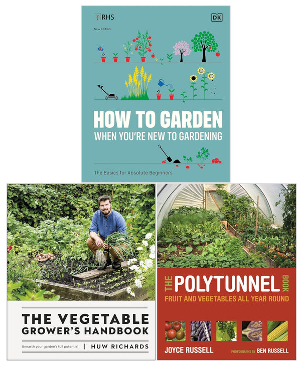 The Vegetable Grower's Handbook, RHS How To Garden When You're New To Gardening and The Polytunnel Book 3 Books Collection Set