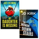 JD Kirk 2 Books Collection Set (The Woman Downstairs, My Daughter is Missing)