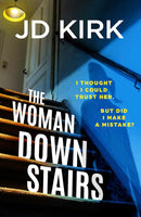 JD Kirk 2 Books Collection Set (The Woman Downstairs, My Daughter is Missing)