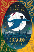 Legends of The Sky Series 3 Books Set by Liz Flanagan (Dragon Daughter, Rise of the Shadow Dragons, The Pirate's Dragon)