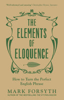 Mark Forsyth 3 Books Collection Set (The Etymologicon, The Elements of Eloquence & Horologicon) (New Covers)